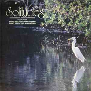 Dan Gibson - Solitudes - Environmental Sound Experiences Volume Seven: Night In A Southern Swamp / Don't Feed The Alligators flac album