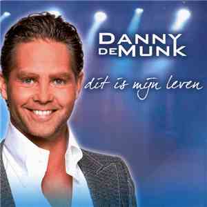 Danny de Munk - Dit Is Mijn Leven flac album