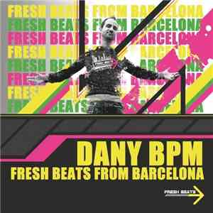 Dany BPM - Fresh Beats From Barcelona flac album