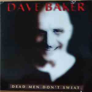 Dave Baker  - Dead Men Don't Sweat flac album