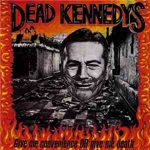 Dead Kennedys - Give Me Convenience Or Give Me Death flac album