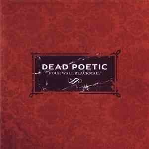 Dead Poetic - Four Wall Blackmail flac album