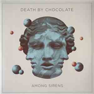 Death By Chocolate  - Among Sirens flac album