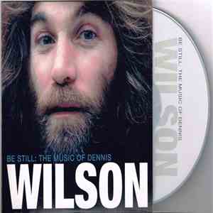 Dennis Wilson  - Be Still: The Music Of Dennis Wilson flac album
