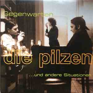 Die Pilzen - Gegenwarten ... Und Andere Situationen flac album