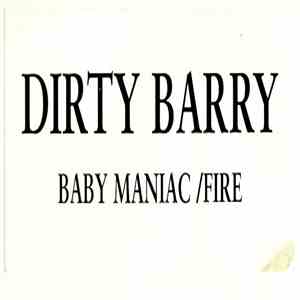 Dirty Barry - Baby Maniac / Fire flac album