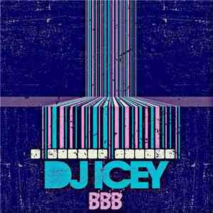 DJ Icey - BBB flac album