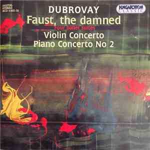 Dubrovay - Faust, The Damned Four Ballet Suites Violin Concerto No. 2 flac album