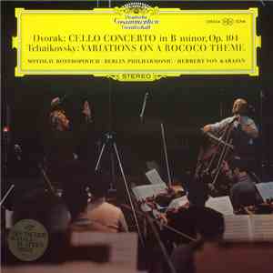 Dvořák / Tchaikovsky – Mstislav Rostropovich, Berlin Philharmonic, Herbert von Karajan - Cello Concerto / Variations On A Rococo Theme flac album