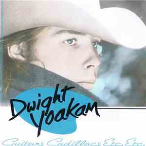 Dwight Yoakam - Guitars, Cadillacs, Etc., Etc. flac album