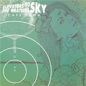 Elevators To The Grateful Sky - Cape Yawn flac album
