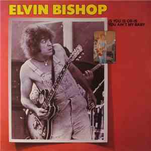 Elvin Bishop - Is You Is Or Is You Ain't My Baby flac album