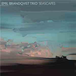Emil Brandqvist Trio - Seascapes flac album
