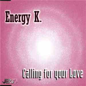 Energy K. - Calling For Your Love flac album
