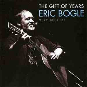Eric Bogle - The Gift Of Years: Very Best Of flac album