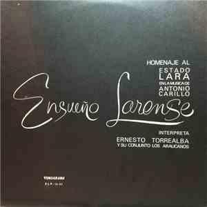 Ernesto Torrealba Y Su Conjunto Los Araucanos - Ensueño Larense. Homenaje A Antonio Carrillo flac album
