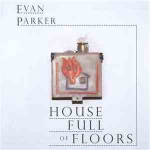Evan Parker - House Full Of Floors flac album