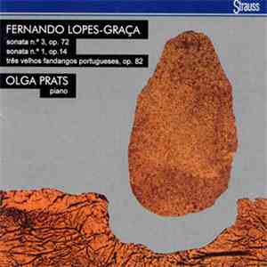Fernando Lopes-Graça, Olga Prats - Sonata N.º 3, Op. 72 • Sonata N.º 1, Op. 14 • Três Velhos Fandangos Portugueses, Op. 82 flac album
