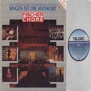 Fischer Chöre - Singen Ist Die Antwort flac album