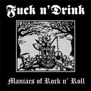 Fuck n' Drink - Maniacs Of Rock N' Roll flac album