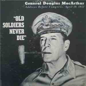 General Douglas MacArthur - Address Before Congress, April 19, 1951 "Old Soldiers Never Die" flac album