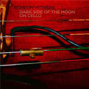 Gordon Withers - Dark Side Of The Moon On Cello flac album