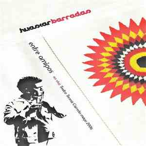Huáscar Barradas Y Maracaibo  - Entre Amigos -En Vivo Teatro Teresa Carreño flac album