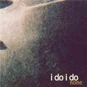 I Do I Do - None flac album