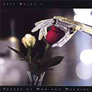 Jeff Bujak - Peaces Of Man And Machine flac album