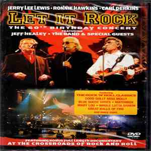 Jerry Lee Lewis, Ronnie Hawkins, Carl Perkins With Jeff Healey, The Band, Special Guests - Let It Rock: The 60th Birthday Concert flac album
