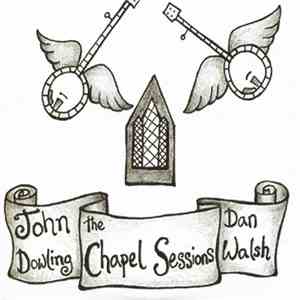 John Dowling, Dan Walsh  - The Chapel Sessions flac album