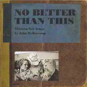 John Mellencamp - No Better Than This flac album
