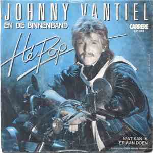 Johnny Vantiel En De Binnenband - He Pop/Wat Kan Ik Er Aan Doen flac album