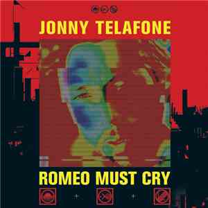 Jonny Telafone - Romeo Must Cry flac album