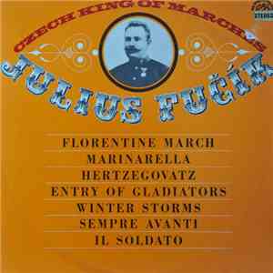 Julius Fučík - Czech King Of Marches flac album