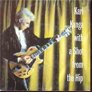 Karl Kanga - With A Shot From The Hip flac album
