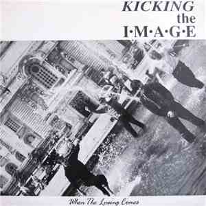 Kicking The Image - When The Loving Comes flac album