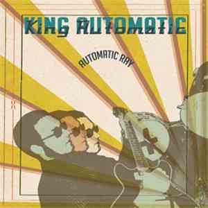 King Automatic - Automatic Ray flac album