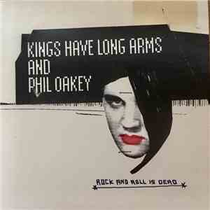 Kings Have Long Arms And Phil Oakey - Rock And Roll Is Dead flac album