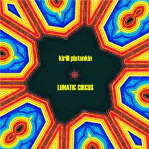 Kirill Platonkin - Lunatic Circus flac album