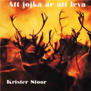 Krister Stoor - Att Jojka Är Att Leva flac album