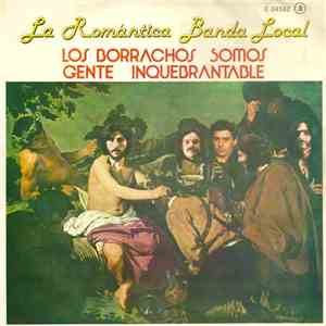 La Romántica Banda Local - Los Borrachos Somos Gente Inquebrantable flac album