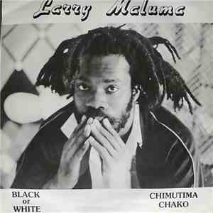 Larry Maluma - Black Or White / Chimutima Chako flac album
