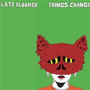 Late Bloomer  - Things Change flac album