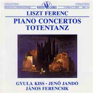Liszt Ferenc - Gyula Kiss, Jenö Jandó, János Ferencsik - Piano Concertos - Totentanz flac album