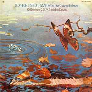 Lonnie Liston Smith And The Cosmic Echoes - Reflections Of A Golden Dream flac album