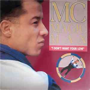MC Magic Max - I Don't Want Your Love flac album