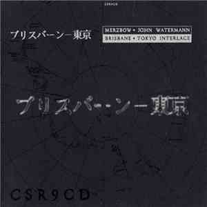 Merzbow • John Watermann - Brisbane • Tokyo Interlace flac album
