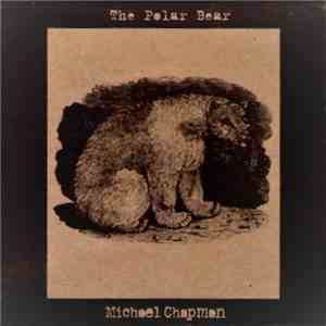 Michael Chapman  - The Polar Bear flac album
