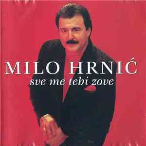 Milo Hrnić - Sve Me Tebi Zove flac album